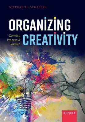 Organizowanie kreatywności - kontekst, proces i praktyka - Organizing Creativity - Context, Process, and Practice