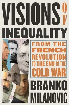 Wizje nierówności: Od rewolucji francuskiej do końca zimnej wojny - Visions of Inequality: From the French Revolution to the End of the Cold War