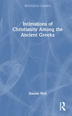 Przejawy chrześcijaństwa wśród starożytnych Greków - Intimations of Christianity Among the Ancient Greeks