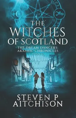 Czarownice Szkocji: Tancerze snów: Kroniki Akaszy Księga 6 - The Witches of Scotland: The Dream Dancers: Akashic Chronicles Book 6