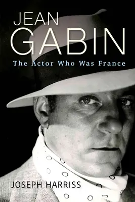 Jean Gabin: Aktor, który był Francją - Jean Gabin: The Actor Who Was France