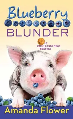 Blueberry Blunder: Tajemnica cukierni amiszów - Blueberry Blunder: An Amish Candy Shop Mystery