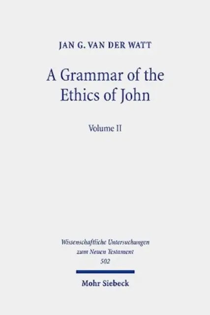 Gramatyka etyki Jana: Czytanie listów Jana z perspektywy etycznej. Tom 2 - A Grammar of the Ethics of John: Reading the Letters of John from an Ethical Perspective. Volume 2