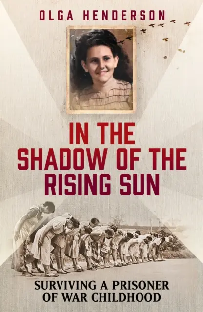 W cieniu wschodzącego słońca - przetrwać dzieciństwo jeńca wojennego - In the Shadow of the Rising Sun - Surviving a Prisoner of War Childhood