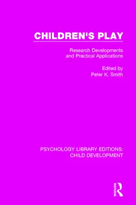 Zabawa dla dzieci: Rozwój badań i praktyczne zastosowania - Children's Play: Research Developments and Practical Applications