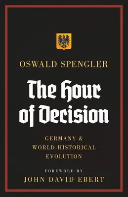 Godzina decyzji: Niemcy i światowa ewolucja historyczna - The Hour of Decision: Germany and World-Historical Evolution