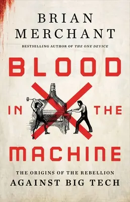 Krew w maszynie: Początki buntu przeciwko wielkiej technologii - Blood in the Machine: The Origins of the Rebellion Against Big Tech