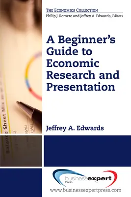 Przewodnik dla początkujących po badaniach i prezentacjach ekonomicznych - A Beginner's Guide to Economic Research and Presentation