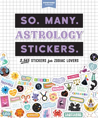 So. Many. Naklejki astrologiczne: 2565 naklejek dla miłośników zodiaku (Pipsticks(r)+Workman(r)) - So. Many. Astrology Stickers.: 2,565 Stickers for Zodiac Lovers (Pipsticks(r)+Workman(r))