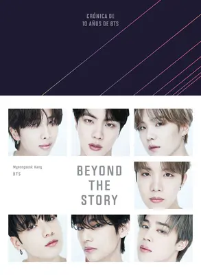 Poza historią (Crnica de 10 Aos de Bts) - Beyond the Story (Crnica de 10 Aos de Bts)