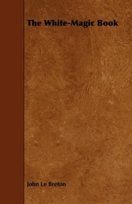 Księga białej magii - The White-Magic Book