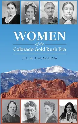 Kobiety epoki gorączki złota w Kolorado - Women of the Colorado Gold Rush Era