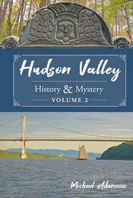 Historia i tajemnica doliny Hudson, tom 2 - Hudson Valley History & Mystery, Volume 2