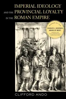 Ideologia cesarska i lojalność prowincji w Imperium Rzymskim: Tom 6 - Imperial Ideology and Provincial Loyalty in the Roman Empire: Volume 6