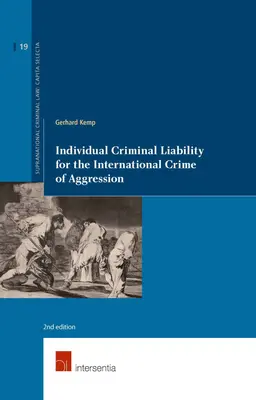 Indywidualna odpowiedzialność karna za międzynarodowe przestępstwo agresji: wydanie 2, tom 19 - Individual Criminal Liability for the International Crime of Aggression: 2nd Edition Volume 19