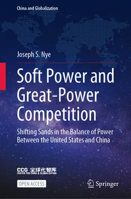 Miękka siła i rywalizacja wielkich mocarstw: Zmiany w równowadze sił między Stanami Zjednoczonymi a Chinami - Soft Power and Great-Power Competition: Shifting Sands in the Balance of Power Between the United States and China