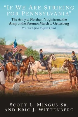 Jeśli uderzymy na Pensylwanię: Armia Północnej Wirginii i Armia Potomaku maszerują na Gettysburg. Tom 2: 22-30 czerwca 1863 r. - If We Are Striking for Pennsylvania: The Army of Northern Virginia and the Army of the Potomac March to Gettysburg. Volume 2: June 22-30, 1863