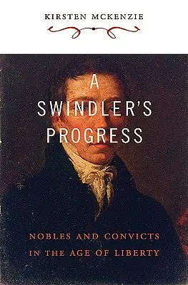 A Swindler's Progress: Szlachta i skazańcy w epoce wolności - A Swindler's Progress: Nobles and Convicts in the Age of Liberty