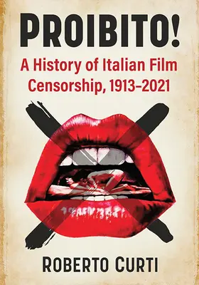 Proibito!: Historia włoskiej cenzury filmowej, 1913-2021 - Proibito!: A History of Italian Film Censorship, 1913-2021