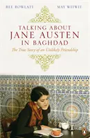 Rozmowy o Jane Austen w Bagdadzie - prawdziwa historia nieprawdopodobnej przyjaźni - Talking About Jane Austen in Baghdad - The True Story of an Unlikely Friendship