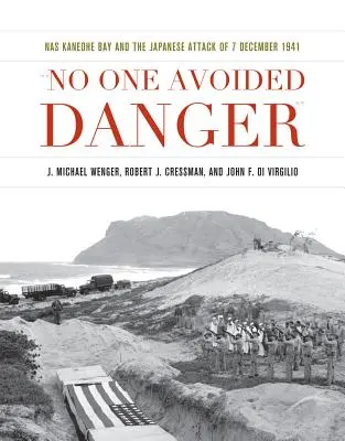 Nikt nie uniknął niebezpieczeństwa: NAS Kaneohe Bay i japoński atak z 7 grudnia 1941 r. - No One Avoided Danger: NAS Kaneohe Bay and the Japanese Attack of 7 December 1941