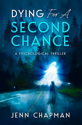 Umierając dla drugiej szansy: Thriller psychologiczny - Dying for a Second Chance: A Psychological Thriller