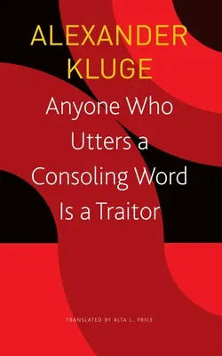 Każdy, kto wypowiada pocieszające słowo, jest zdrajcą: 48 opowiadań dla Fritza Bauera - Anyone Who Utters a Consoling Word Is a Traitor: 48 Stories for Fritz Bauer