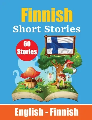 Krótkie historie po fińsku Angielskie i fińskie krótkie historie obok siebie: Nauka języka fińskiego poprzez krótkie opowiadania Finnish Made Easy Suitable for C - Short Stories in Finnish English and Finnish Short Stories Side by Side: Learn Finnish Language Through Short Stories Finnish Made Easy Suitable for C