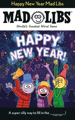 Szczęśliwego Nowego Roku Mad Libs: Najlepsza gra słowna na świecie - Happy New Year Mad Libs: World's Greatest Word Game