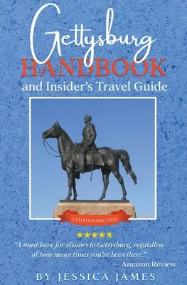 Podręcznik Gettysburga i przewodnik turystyczny dla wtajemniczonych - Gettysburg Handbook and Insider's Travel Guide