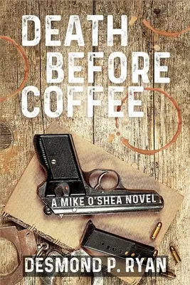 Śmierć przed kawą: Powieść Mike'a O'Shea - Death Before Coffee: A Mike O'Shea Novel