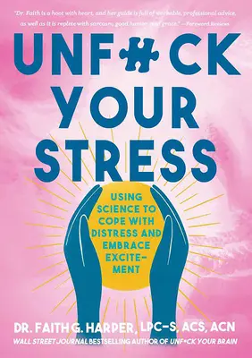 Unfuck Your Stress: Wykorzystanie nauki do radzenia sobie z niepokojem i przyjmowania ekscytacji - Unfuck Your Stress: Using Science to Cope with Distress and Embrace Excitement