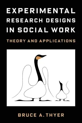 Eksperymentalne projekty badawcze w pracy socjalnej: Teoria i zastosowania - Experimental Research Designs in Social Work: Theory and Applications