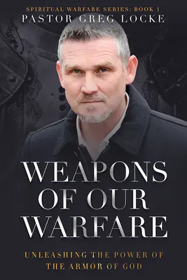 Broń naszej walki: Uwolnienie mocy zbroi Bożej - Weapons of Our Warfare: Unleashing the Power of the Armor of God