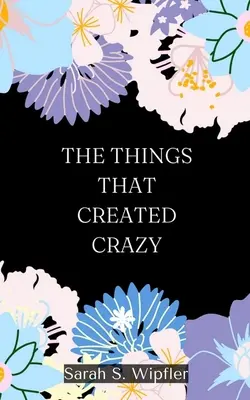 Rzeczy, które stworzyły szaleństwo - The Things That Created Crazy