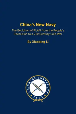 Nowa chińska marynarka wojenna: Ewolucja planu od rewolucji ludowej do zimnej wojny XXI wieku - China's New Navy: The Evolution of Plan from the People's Revolution to a 21st Century Cold War