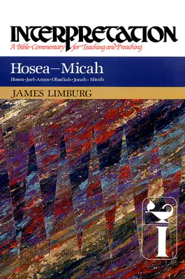 Ozeasz - Micheasz: Interpretacja: Komentarz biblijny do nauczania i głoszenia - Hosea--Micah: Interpretation: A Bible Commentary for Teaching and Preaching