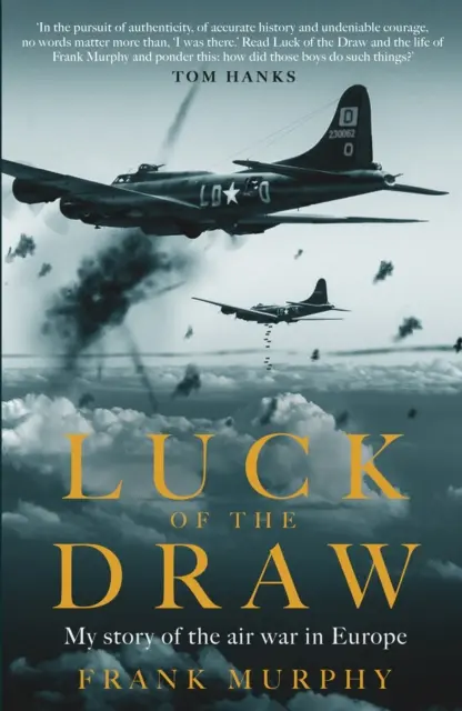 Luck of the Draw - Moja historia wojny powietrznej w Europie - A NEW YORK TIMES BESTSELLER - Luck of the Draw - My Story of the Air War in Europe - A NEW YORK TIMES BESTSELLER