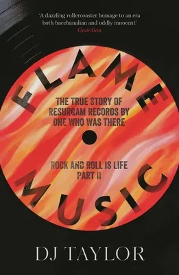 Flame Music: Rock and Roll to życie: Część II: Prawdziwa historia Resurgam Records autorstwa One Who Was There - Flame Music: Rock and Roll Is Life: Part II: The True Story of Resurgam Records by One Who Was There