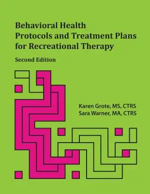 Behavioral Health Protocols and Treatment Plans for Recreational Therapy (Protokoły zdrowia behawioralnego i plany leczenia w terapii rekreacyjnej), wyd. 2 - Behavioral Health Protocols and Treatment Plans for Recreational Therapy, 2nd Edition