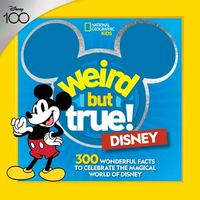 Dziwne, ale prawdziwe! Disney: 300 wspaniałych faktów, aby uczcić magię Disneya - Weird But True! Disney: 300 Wonderful Facts to Celebrate the Magic of Disney