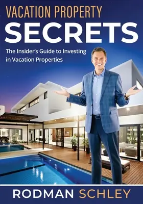 Sekrety nieruchomości wakacyjnych: Przewodnik po inwestowaniu w nieruchomości wakacyjne - Vacation Property Secrets: The Insider's Guide to Investing in Vacation Properties