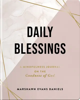 Codzienne błogosławieństwa: Dziennik uważności na dobroć Boga - Daily Blessings: A Mindfulness Journal on the Goodness of God