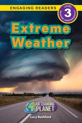 Ekstremalna pogoda: Nasza zmieniająca się planeta (Engaging Readers, Level 3) - Extreme Weather: Our Changing Planet (Engaging Readers, Level 3)