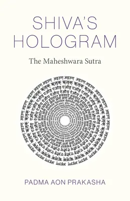 Shiva's Hologram: Sutra Maheszwary - Shiva's Hologram: The Maheshwara Sutra