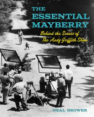 The Essential Mayberry: Za kulisami programu Andy Griffith Show - The Essential Mayberry: Behind the Scenes of the Andy Griffith Show