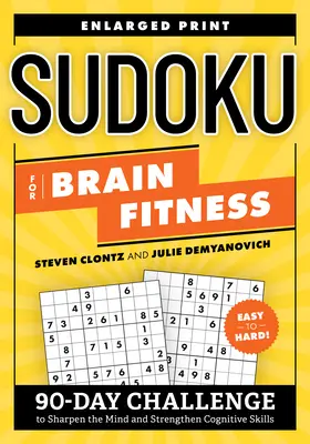 Sudoku for Brain Fitness: 90-dniowe wyzwanie wyostrzające umysł i wzmacniające zdolności poznawcze - Sudoku for Brain Fitness: 90-Day Challenge to Sharpen the Mind and Strengthen Cognitive Skills