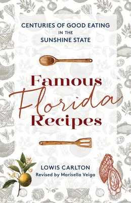 Słynne przepisy z Florydy: Stulecia dobrego jedzenia w słonecznym stanie - Famous Florida Recipes: Centuries of Good Eating in the Sunshine State