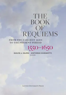 Księga Requiem, 1550-1650: Od czasów najdawniejszych do współczesności - The Book of Requiems, 1550-1650: From the Earliest Ages to the Present Period