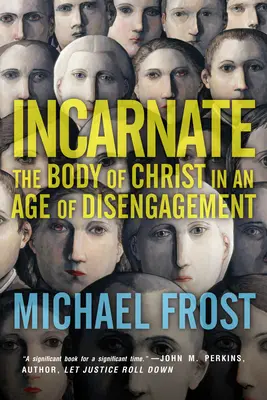 Wcielony: Ciało Chrystusa w erze niezaangażowania - Incarnate: The Body of Christ in an Age of Disengagement